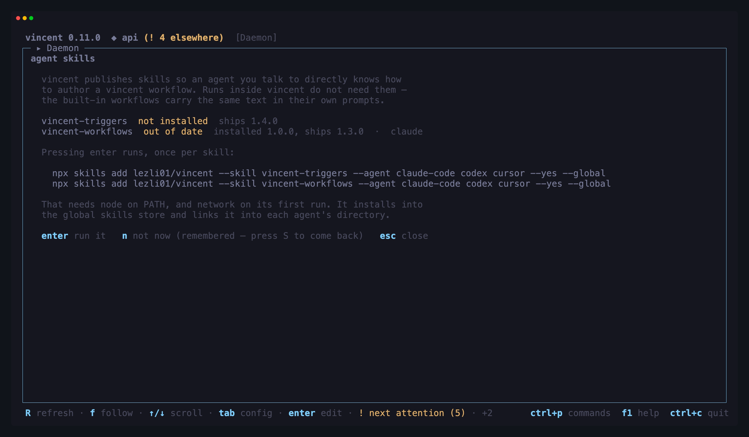 The skills offer: vincent-triggers not installed, vincent-workflows installed
at 1.0.0 against the 1.1.1 this build ships and linked into claude, and the
exact `npx skills add` command each install would run