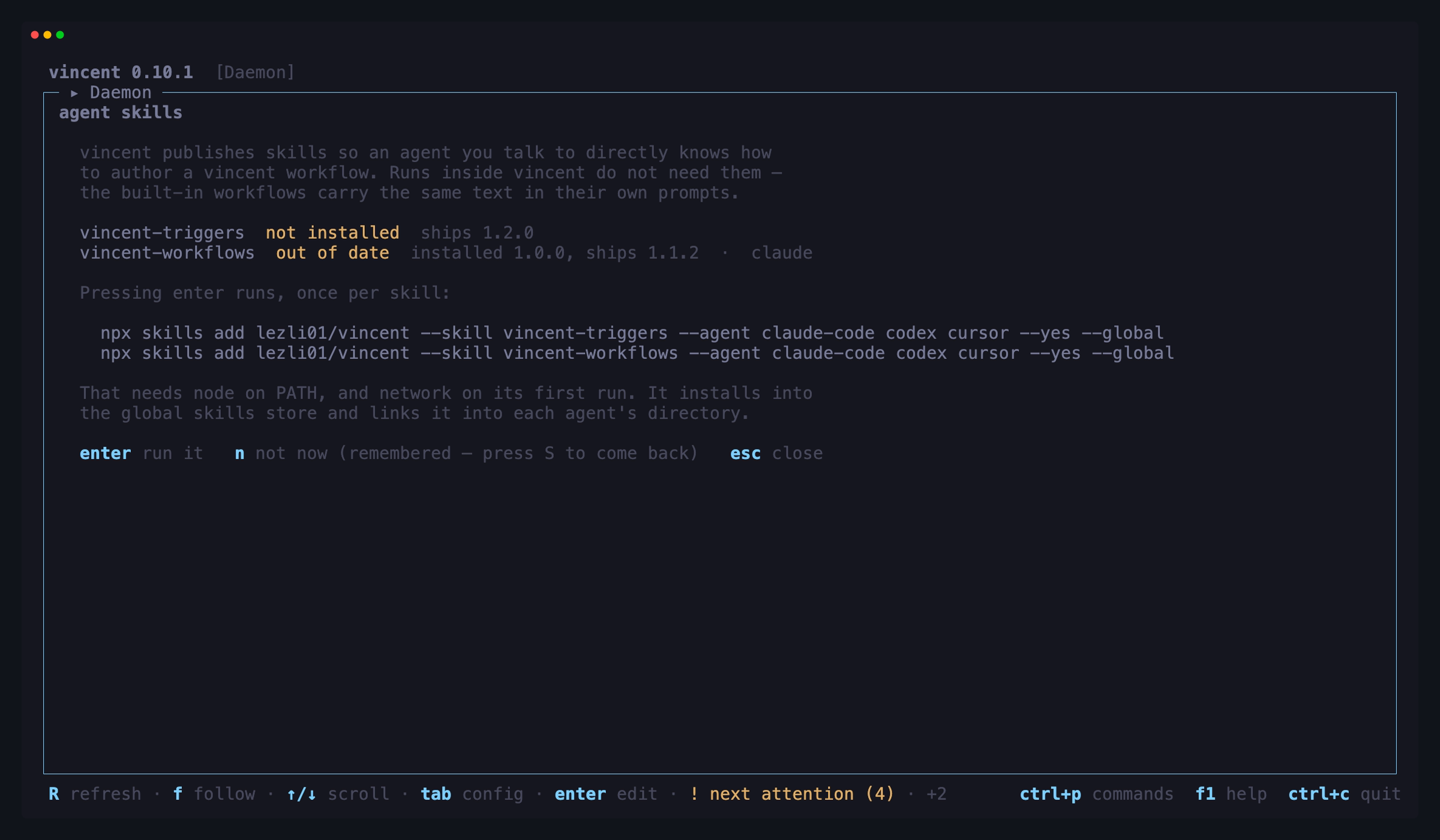 The skills offer: vincent-triggers not installed, vincent-workflows installed
at 1.0.0 against the 1.1.1 this build ships and linked into claude, and the
exact `npx skills add` command each install would run