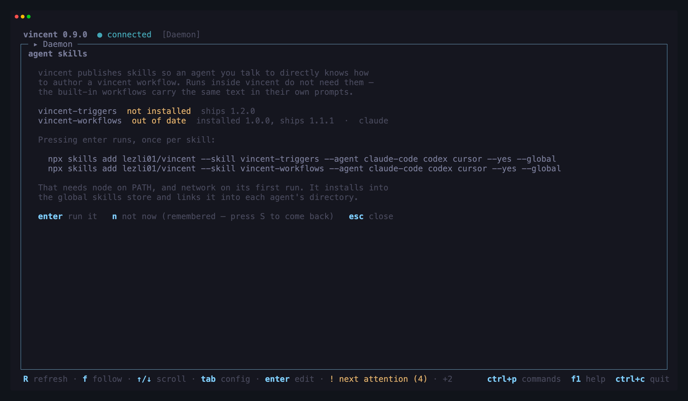 The skills offer: vincent-triggers not installed, vincent-workflows installed
at 1.0.0 against the 1.1.1 this build ships and linked into claude, and the
exact `npx skills add` command each install would run